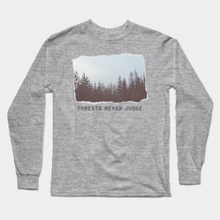 Forests Never Judge Long Sleeve T-Shirt